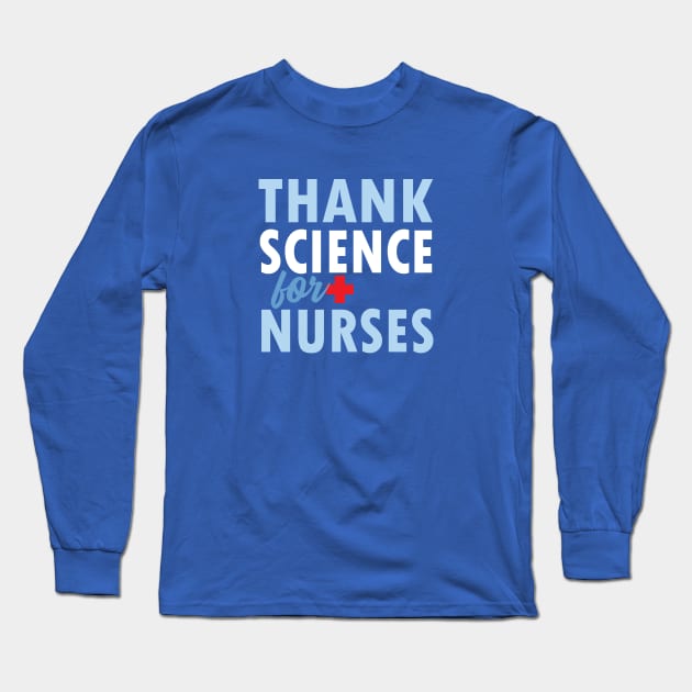 THANK SCIENCE FOR NURSES Long Sleeve T-Shirt by Jitterfly